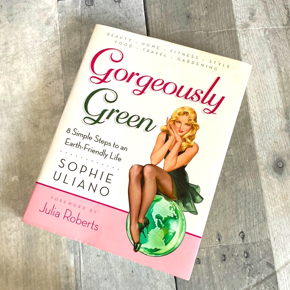 Gorgeously Green Book 8 simple steps to an earth, friendly life